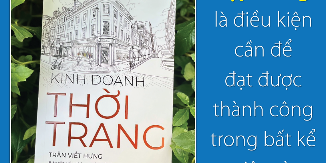 Kinh Doanh Thời Trang – 8 Bước xây dựng, vận hành và phát triển shop quần áo của bạn Kinh Doanh Thời Trang – 8 Bước xây dựng, vận hành và phát triển shop quần áo của bạn