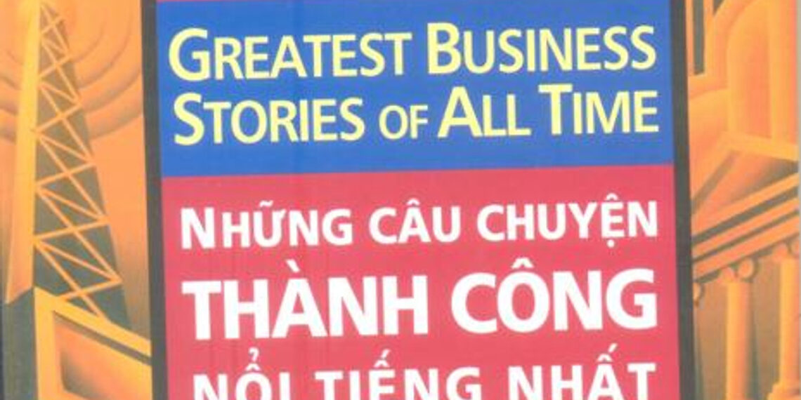 Những Câu Chuyện Thành Công Nổi Tiếng Nhất Của Mọi Thời Đại – Sách nói Những Câu Chuyện Thành Công Nổi Tiếng Nhất Của Mọi Thời Đại – Sách nói